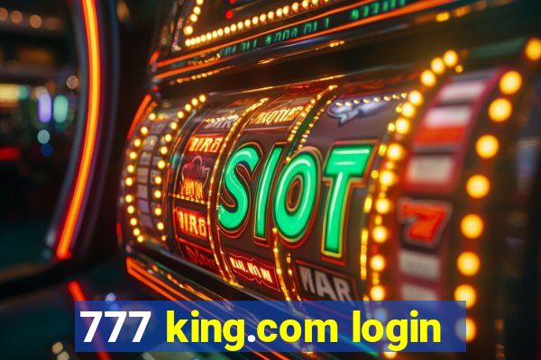 777 king.com login